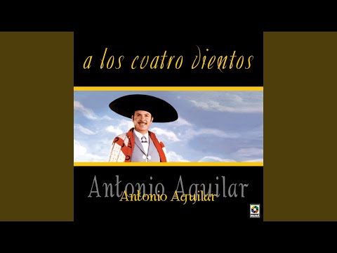 Antonio Aguilar – A Los Cuatro Vientos